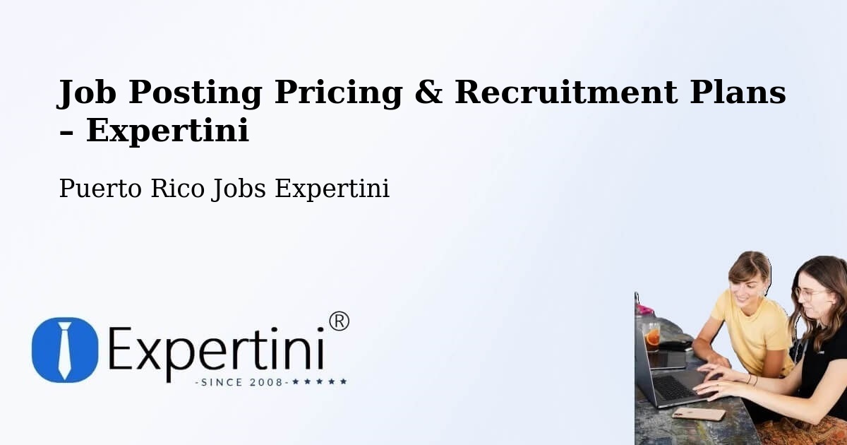 Job Posting Pricing & Recruitment Plans – Mayagüez - Mayagüez, Puerto Rico Jobs Expertini